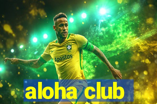 aloha club