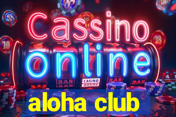 aloha club