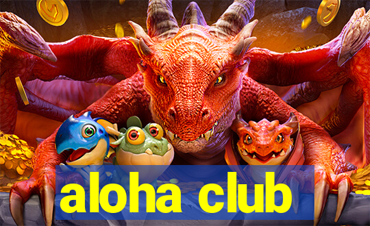 aloha club