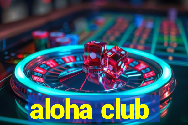 aloha club