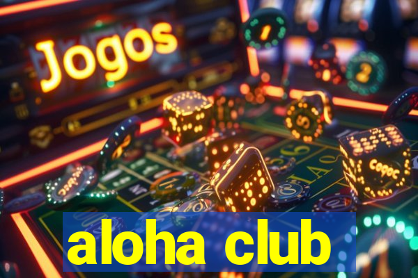 aloha club