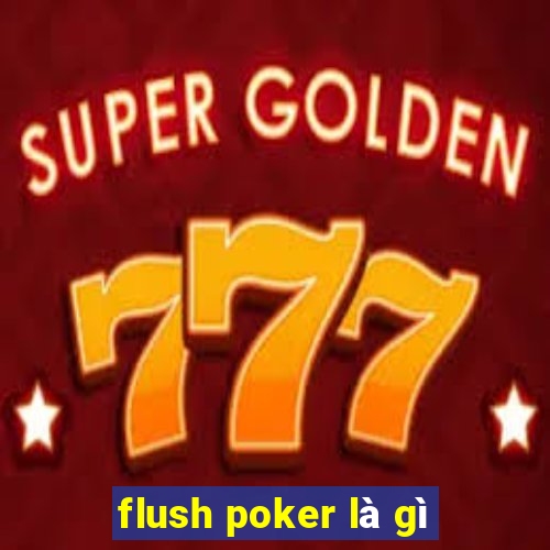 flush poker là gì