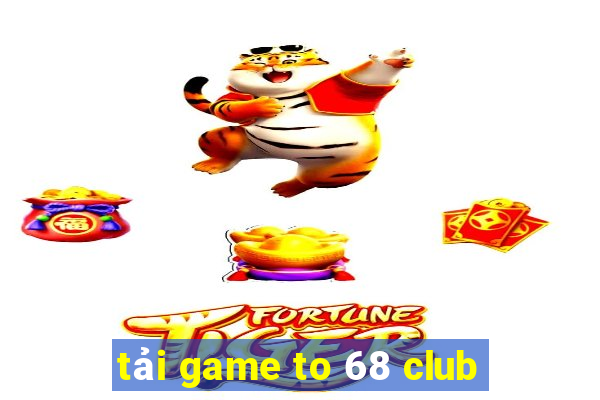 tải game to 68 club