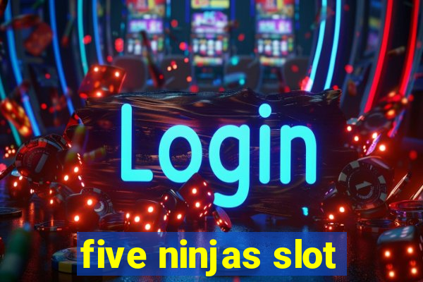 five ninjas slot