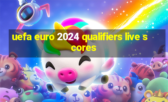 uefa euro 2024 qualifiers live scores