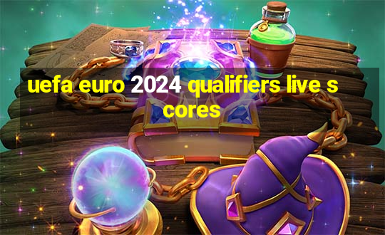 uefa euro 2024 qualifiers live scores