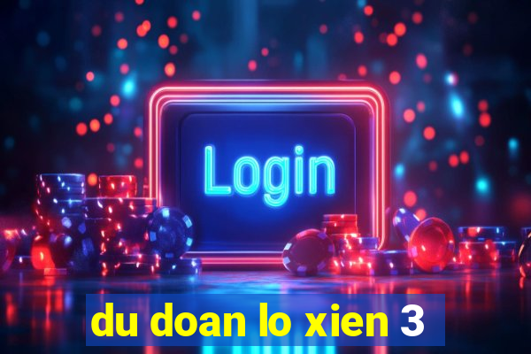 du doan lo xien 3