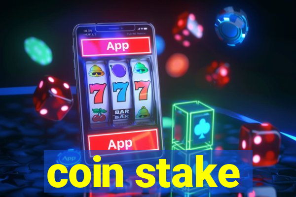 coin stake