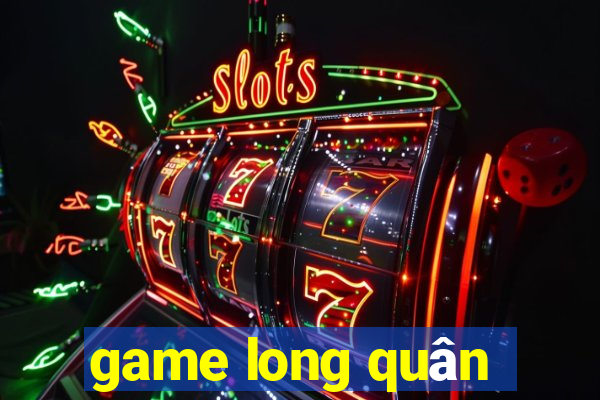 game long quân