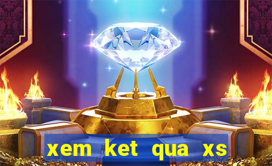 xem ket qua xs mien trung