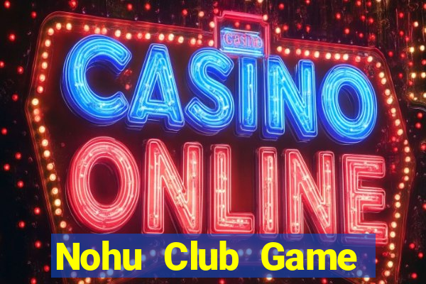 Nohu Club Game Bài 52Fun Đổi Thưởng