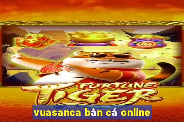 vuasanca bắn cá online