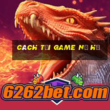 cách tải game nổ hũ