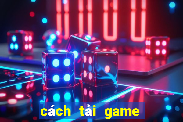 cách tải game nổ hũ