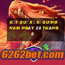 kết quả xổ số quảng nam ngày 28 tháng 8