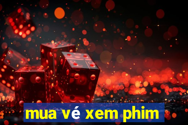 mua vé xem phim