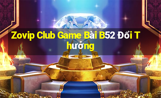 Zovip Club Game Bài B52 Đổi Thưởng