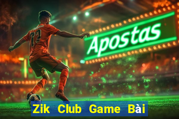 Zik Club Game Bài Online Chơi Cùng Bạn Bè