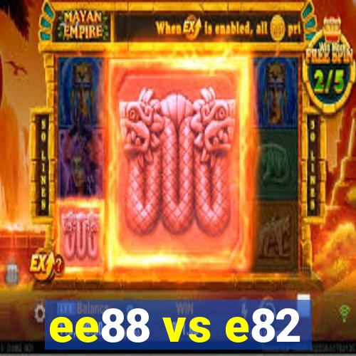 ee88 vs e82