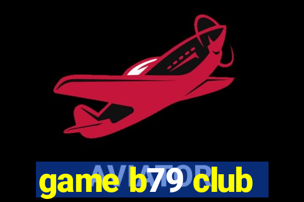 game b79 club