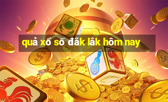 quả xổ số đắk lắk hôm nay