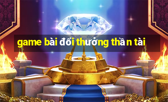 game bài đổi thưởng thần tài