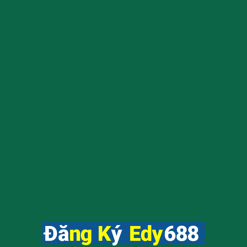 Đăng Ký Edy688