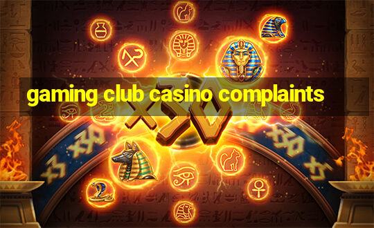 gaming club casino complaints