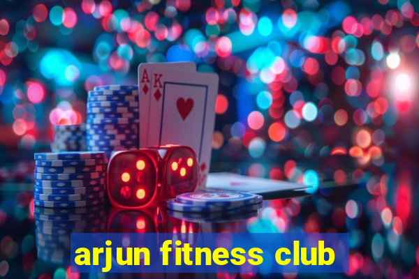 arjun fitness club