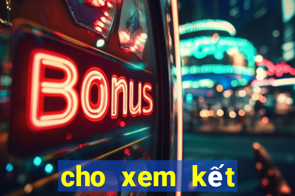 cho xem kết quả xổ số