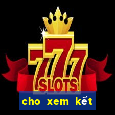 cho xem kết quả xổ số