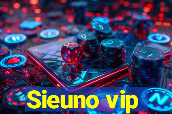 Sieuno vip