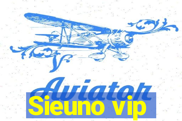 Sieuno vip