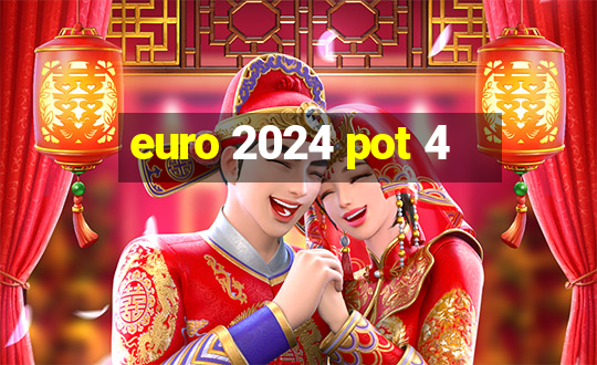 euro 2024 pot 4