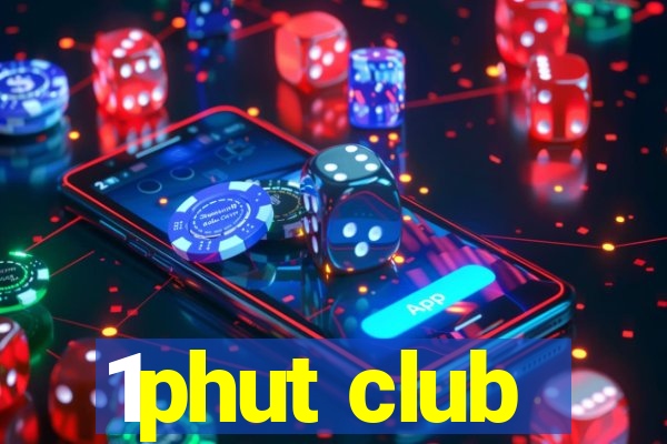 1phut club