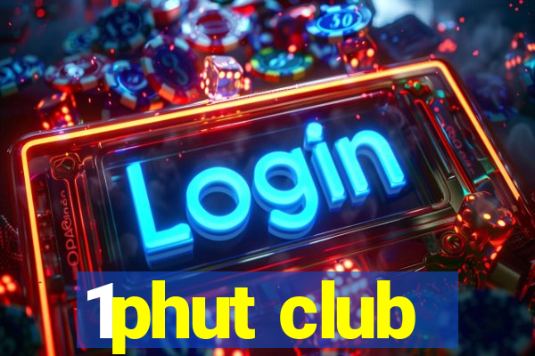 1phut club