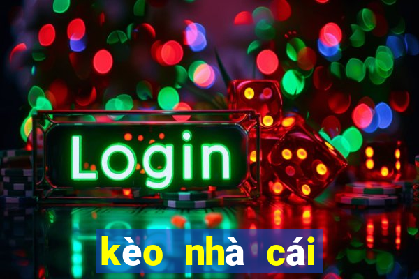 kèo nhà cái tỷ lệ cược