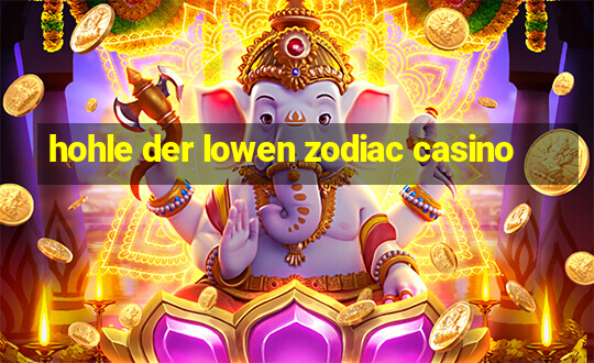 hohle der lowen zodiac casino