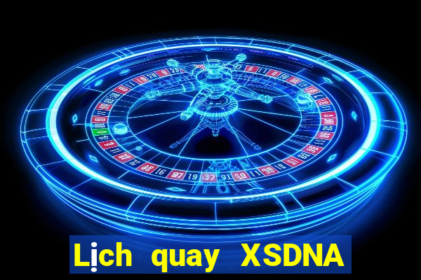 Lịch quay XSDNA ngày 12