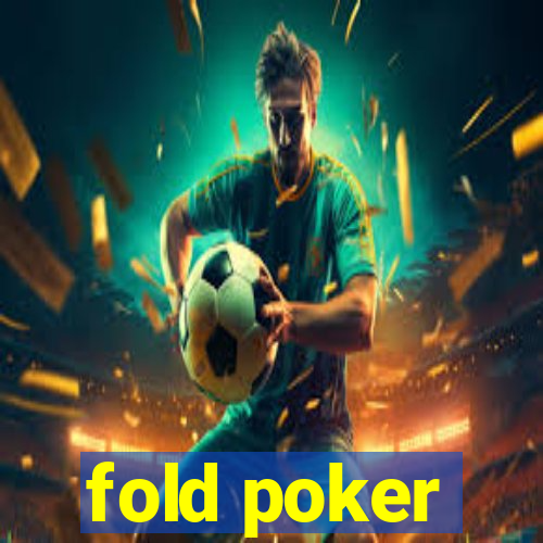 fold poker