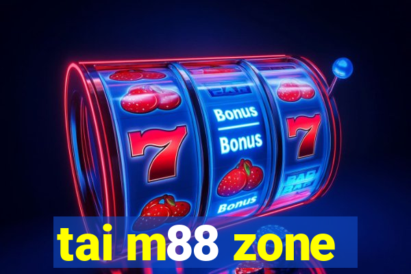 tai m88 zone