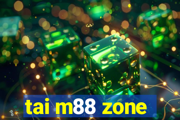 tai m88 zone