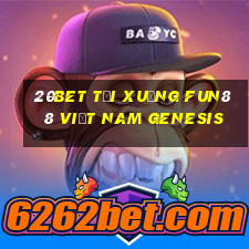 20bet Tải xuống Fun88 Việt nam Genesis