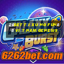 20bet Tải xuống Fun88 Việt nam Genesis