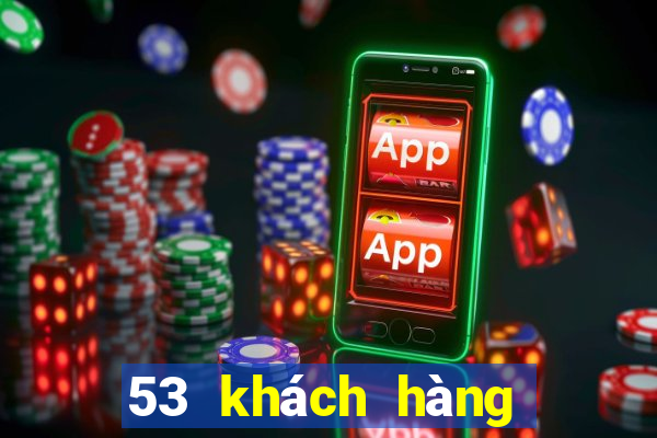 53 khách hàng giải trí