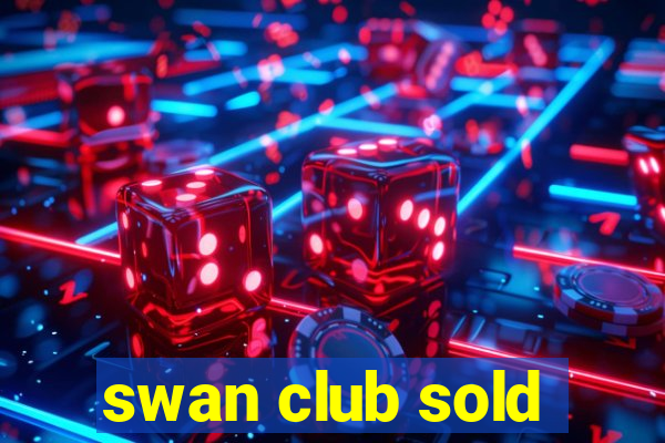 swan club sold