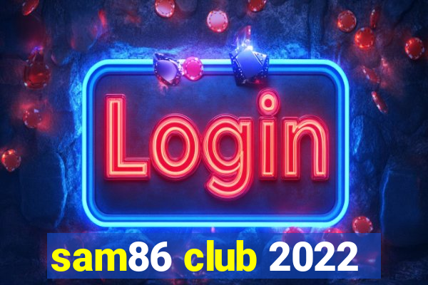 sam86 club 2022