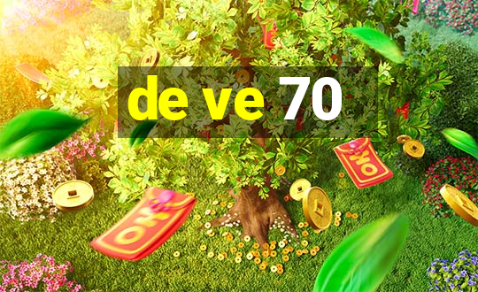 de ve 70