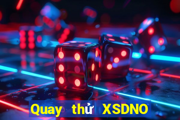 Quay thử XSDNO Thứ 4