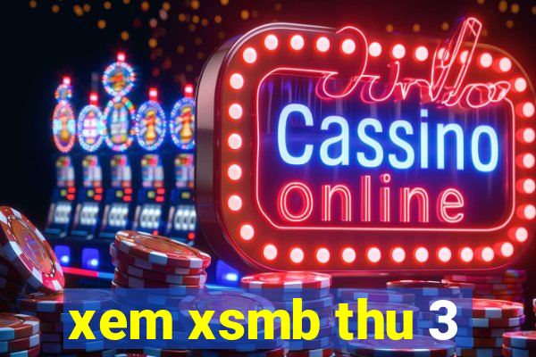 xem xsmb thu 3